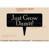 Garden Sign - "Just Grow Damit!"On spike
