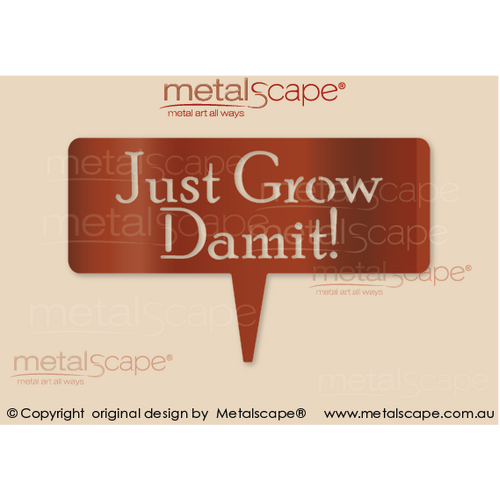 Metalscape - Metal Garden Art - Gardenscape -Garden Sign - "Just Grow Damit!"On spike